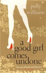 A Good Girl Comes Undone - Polly Williamsová