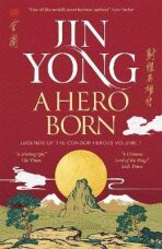 A Hero Born: Legends of the Condor Heroes Vol. I - Jin Yong