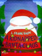 A Kidnapped Santa Claus - L. Frank Baum
