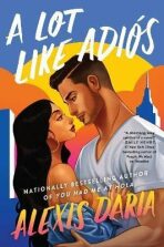 A Lot Like Adios : A Novel - Daria Alexis