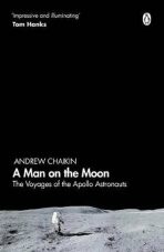A Man on the Moon : The Voyages of the Apollo Astronauts - Andrew Chaikin