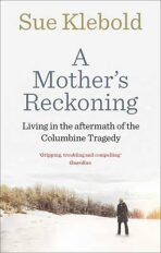 A Mother´s Reckoning : Living in the Aftermath of the Columbine Tragedy - Klebold Sue
