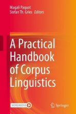 A Practical Handbook of Corpus Linguistics - Paquot Magali