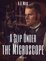 A Slip Under the Microscope - Herbert George Wells