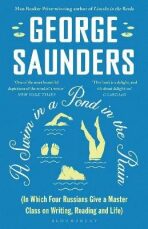 A Swim in a Pond in the Rain: From the Man Booker Prize-winning, New York Times-bestselling author of Lincoln in the Bardo - George Saunders