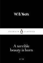 A Terrible Beauty Is Born - William Butler Yeats