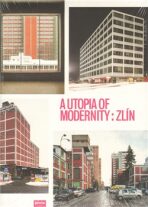 A Utopia of Modernity : Zlín - Katrin Klingan