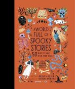 A World Full of Spooky Stories: 50 Tales to Make Your Spine Tingle: Volume 4 - Angela McAllisterová