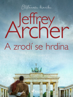 A zrodí se hrdina - Jeffrey Archer