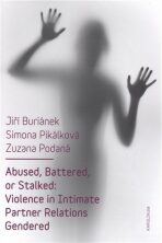 Abused, Battered, or Stalked - Violence in Intimate Partner Relations Gendered - Jiří Buriánek, ...