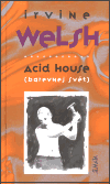 Acid House (Barevnej svět) - Irvine Welsh