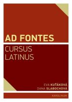 Ad Fontes. Cursus Latinus - Eva Kuťáková, ...
