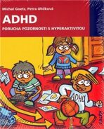 ADHD Porucha pozornosti s hyperaktivitou - Michal Goetz,Petra Uhlíková