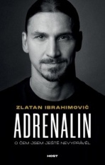 Adrenalin - O čem jsem ještě nevyprávěl - Zlatan Ibrahimovic