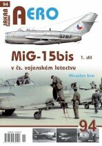 AERO č.94 - MiG-15bis v čs. vojenském letectvu 1. díl - Miroslav Irra