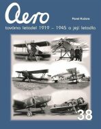 Aero továrna letadel 1919-1945 a její letadla - Pavel Kučera