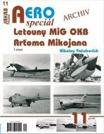AEROspeciál č.11 - Letouny MiG OKB Arťoma Mikojana  1.část - Yakubovich Nikolay