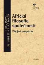 Africká filosofie společnosti - Jan Svoboda, Marek Hrubec, ...