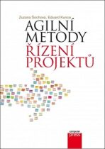 Agilní metody řízení projektů - Zuzana Šochová,Eduard Kunce