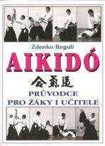 Aikidó - Průvodce pro žáky i učitele - Zdenko Reguli