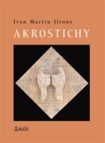 Akrostichy - Ivan Martin Jirous, ...