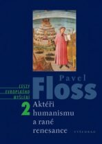 Aktéři humanismu a rané renesance - Pavel Floss