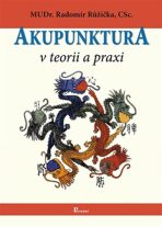Akupunktura v teorii a praxi - Radomír Růžička