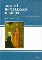 Akutní komplikace diabetu - Alena Šmahelová