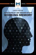 Alan D. Baddeley and Graham Hitch's Working Memory (A Macat Analysis) - Alexander O’Connor, ...
