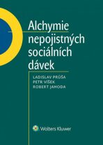 Alchymie nepojistných sociálních dávek - Ladislav Průša, ...