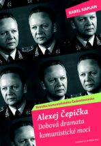 Alexej Čepička Dobová dramata komunistické moci - Karel Kaplan