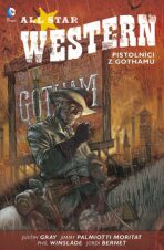 All Star Western 1: Pistolníci z Gothamu - Jimmy Palmiotti,Justin Gray