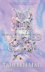 All This Twisted Glory (This Woven Kingdom) - Tahereh Mafi