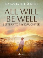 All Will Be Well: Letters to My Daughter - Illum Natasha Berg