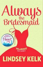 Always the Bridesmaid - Lindsey Kelková