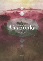 Amazonka - Alfred Döblin
