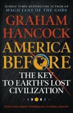 America Before: The Key to Earth´s Lost Civilization - Graham Hancock