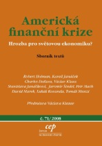 Americká finanční krize: hrozba pro světovou ekonomiku? - Václav Klaus,  Robert Holman, ...