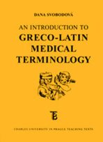 An Introduction to Greco-Latin Medical Terminology - Dana Svobodová