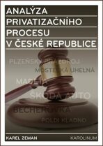 Analýza privatizačního procesu v České republice - Karel Zeman