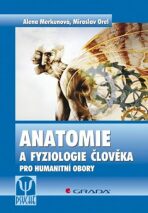 Anatomie a fyziologie člověka pro humanitní obory - Miroslav Orel,Alena Merkunová