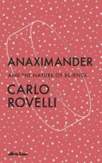 Anaximander. And the Nature of Science - Carlo Rovelli