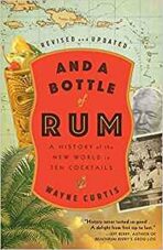 And a Bottle of Rum : A History of the New World in Ten Cocktails - Wayne Curtis