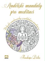 Andělské mandaly pro meditaci - Penelope Deila