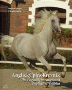 Anglický plnokrevník / The English Thoroughbred / Englisches Vollblut (ČJ, AJ, NJ) - Dalibor Gregor, ...