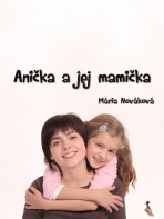 Anička a jej mamička - Mária Nováková