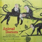Animal Doctors: Incredible Ways Animals Heal Themselves - Julio Antonio Blasco, ...