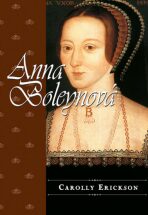 Anna Boleynová - Carolly Erickson