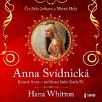 Anna Svídnická – Krásná Anna – nečekaná láska Karla IV. - Hana Whitton