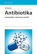 Antibiotika - Systematika, vlastnosti, použití - Jiří Beneš